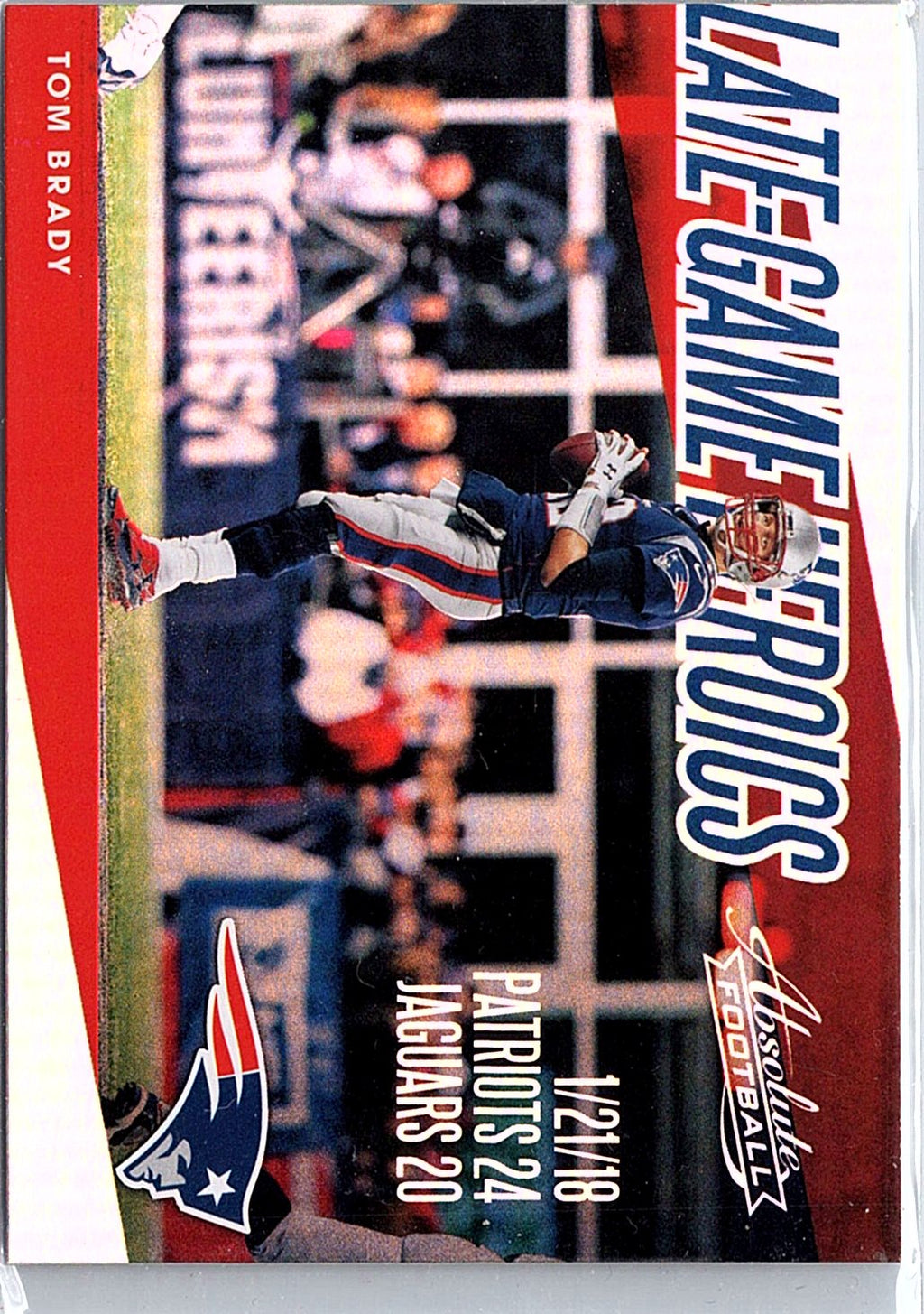 2018 Panini Absolute #LGH-TB Tom Brady Late Game Heroics