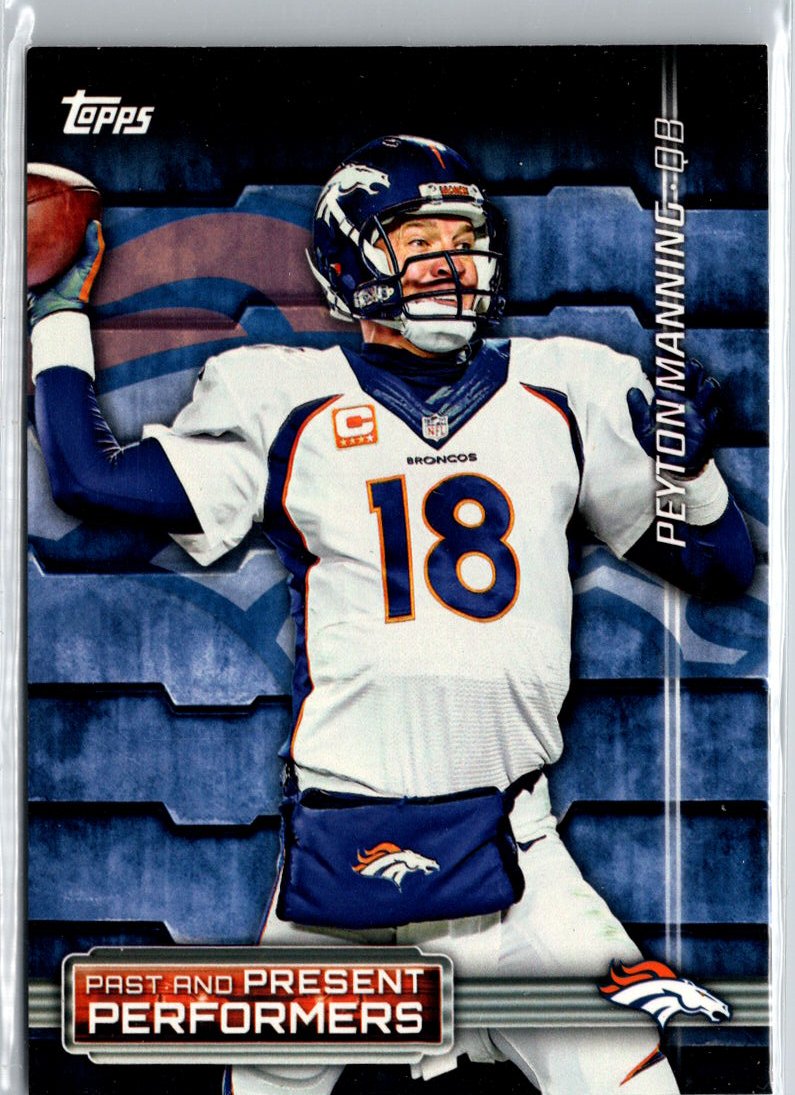 2015 Topps #PPP-ME Peyton Manning / John Elway Past and Present Performers A21