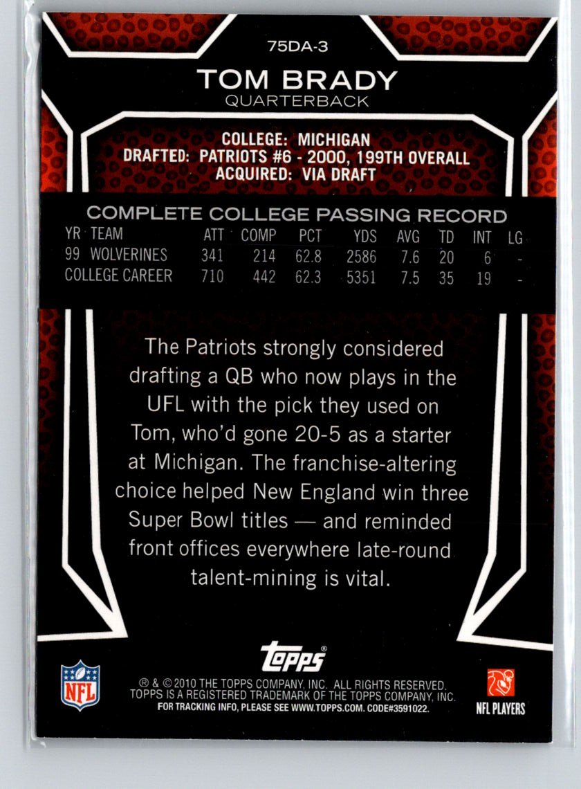 2010 Topps #75DA-3 Tom Brady Draft 75th Anniversary C10