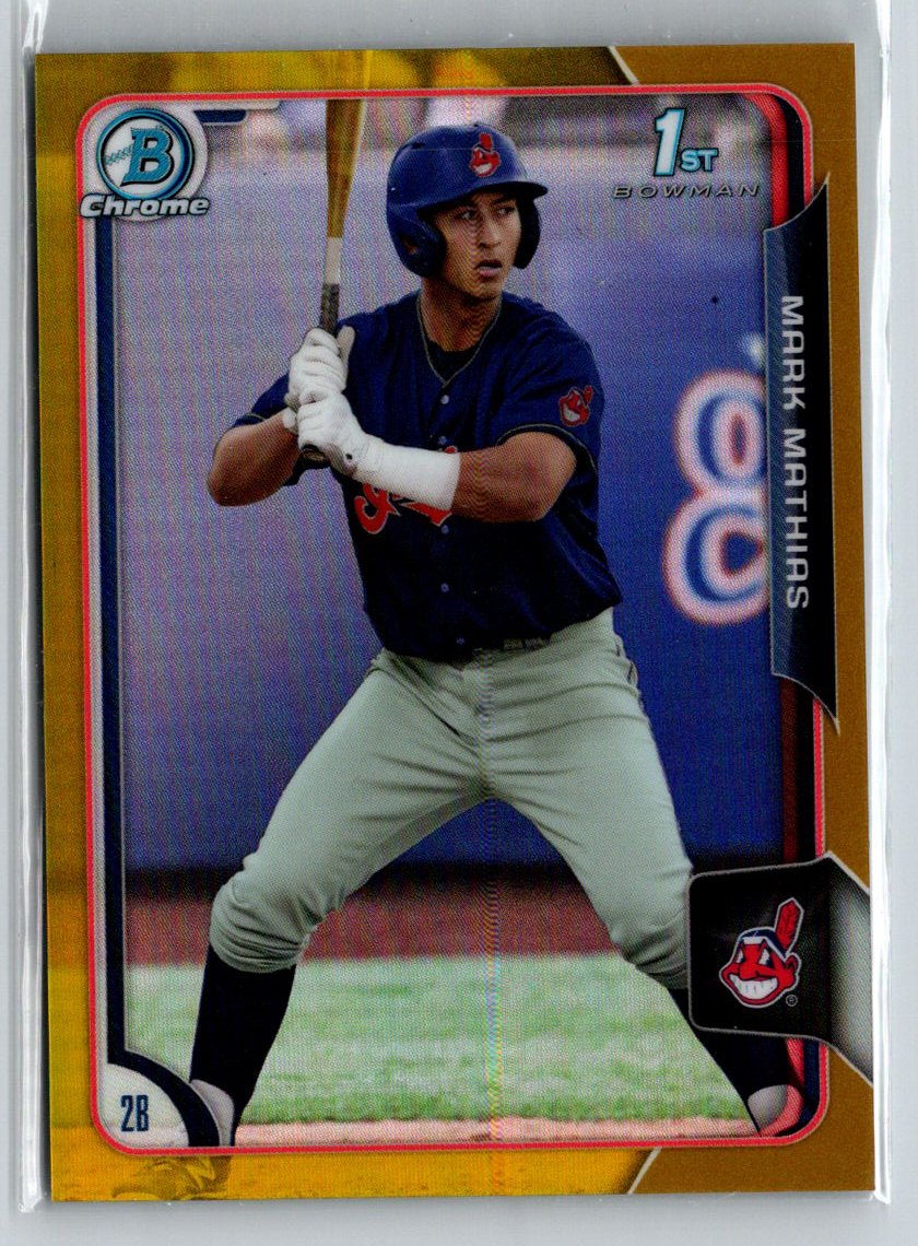 2015 Bowman Draft #99 Mark Mathias Chrome Gold Refractors #/50 G35