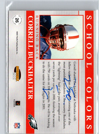 2001 Pacific Invincible #26 Correll Buckhalter School Colors #/2750 i61