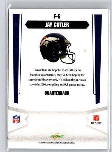 2007 Score #F-6 Jay Cutler Franchise i70