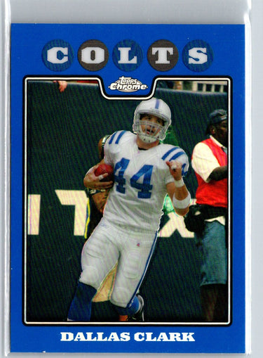 2008 Topps Chrome #TC98 Dallas Clark Blue Refractors i70