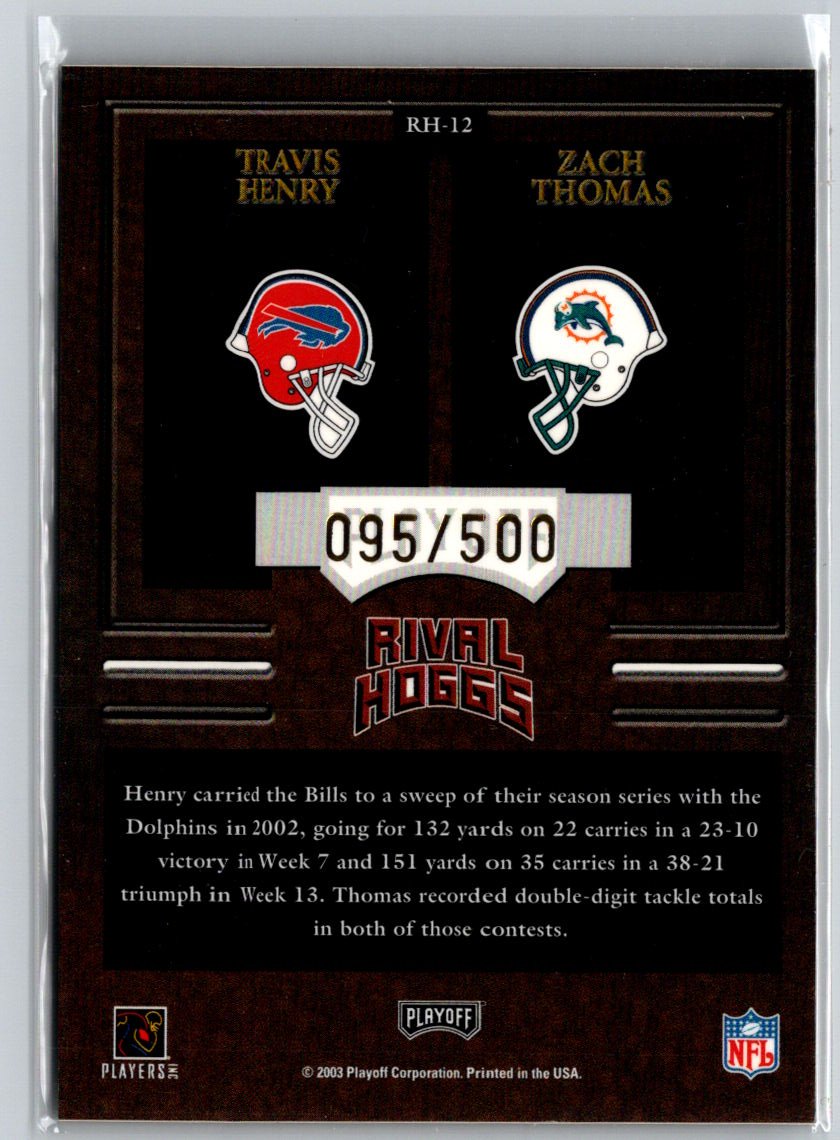 2003 Hogg Heaven #RH-12 Travis Henry / Zach Thomas SN500 Rival Hoggs #/500 P42