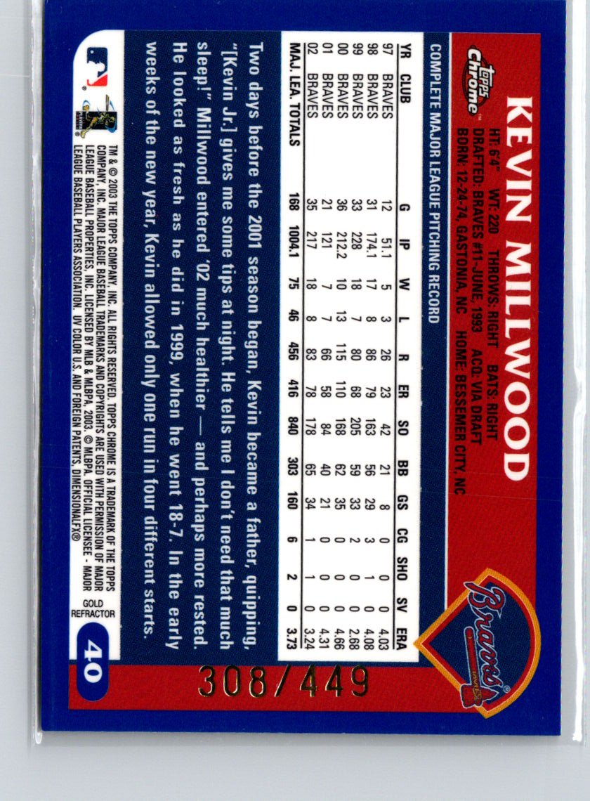 2003 Topps Chrome #40 Kevin Millwood Gold Refractors #/449 X33